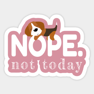Nope, not today! Sticker